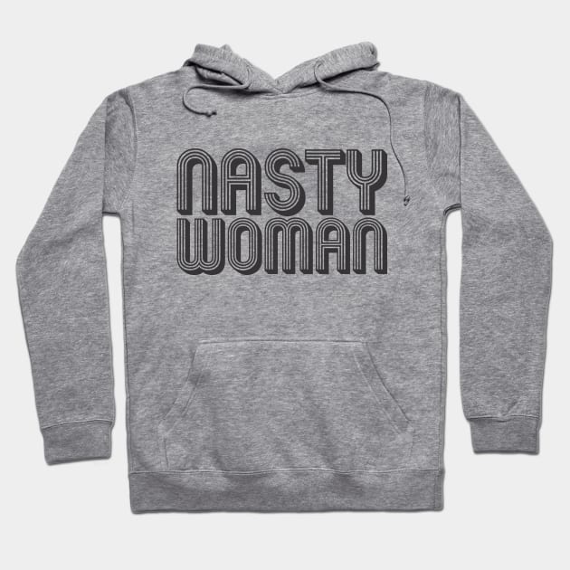 Nasty Woman Hoodie by MrKovach